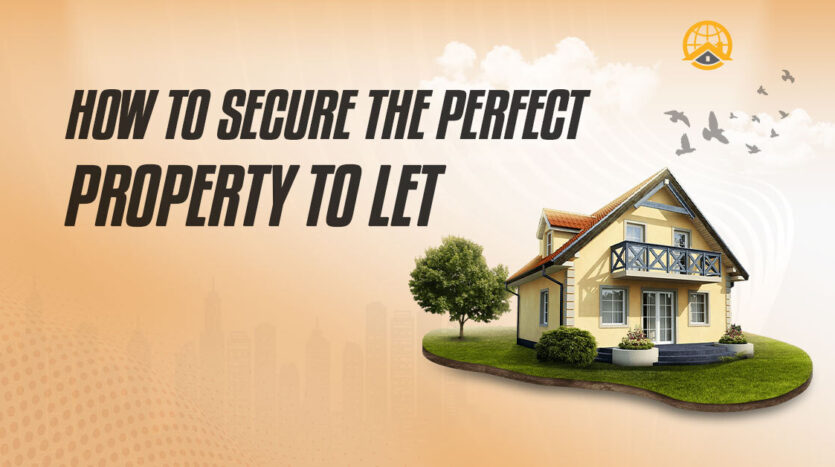 How to secure the perfect rental property to let – expert tips for landlords and tenants