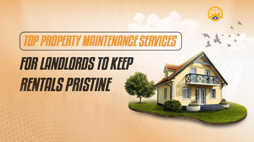 Top property maintenance services for landlords to keep rental homes clean, well-maintained, and tenant-ready